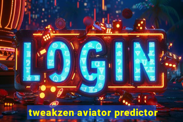 tweakzen aviator predictor